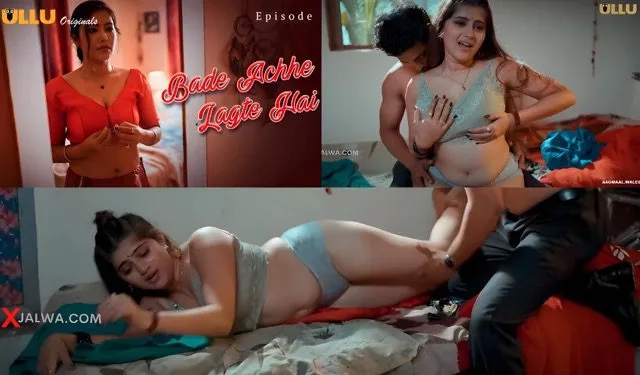 Bade Achhe Lagte Hai Part 1 E01 2025 Hindi Hot Web Series – Ullu